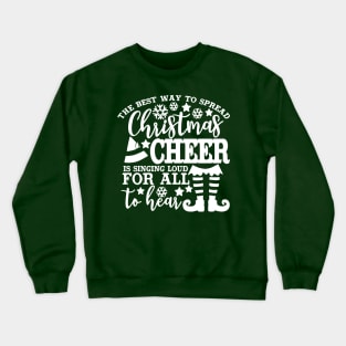 Christmas Cheer Shirt The Best Way to Spread Christmas Cheer is Singing Loud For All to Hear Xmas Crewneck Sweatshirt